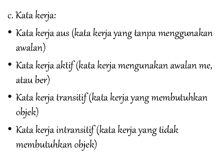 c. Kata kerja: • Kata kerja aus (kata kerja yang tanpa menggunakan awalan) •