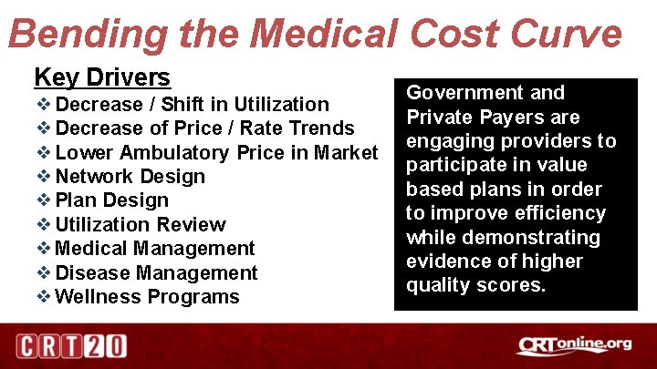 Bending the Medical Cost Curve Key Drivers ❖Decrease / Shift in Utilization ❖Decrease of
