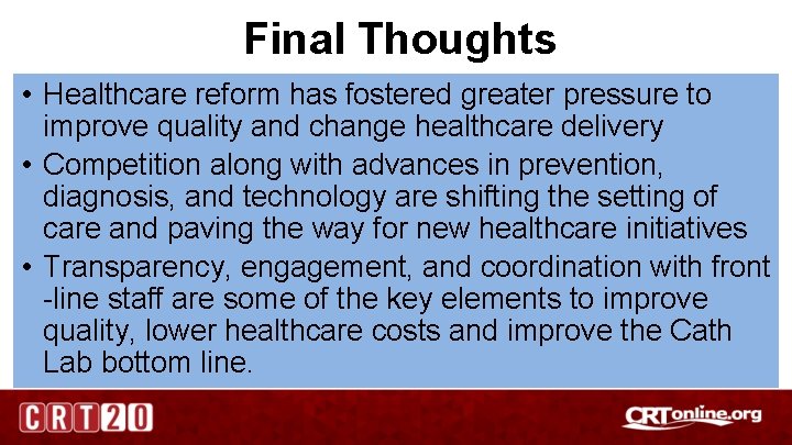 Final Thoughts • Healthcare reform has fostered greater pressure to improve quality and change