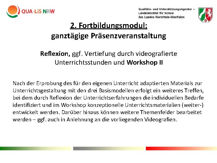 2. Fortbildungsmodul: ganztägige Präsenzveranstaltung Reflexion, ggf. Vertiefung durch videografierte Unterrichtsstunden und Workshop II Nach