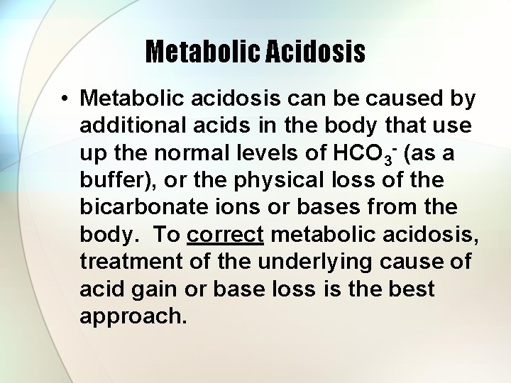 Metabolic Acidosis • Metabolic acidosis can be caused by additional acids in the body