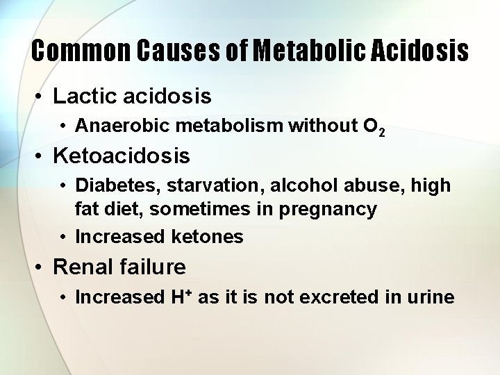 Common Causes of Metabolic Acidosis • Lactic acidosis • Anaerobic metabolism without O 2
