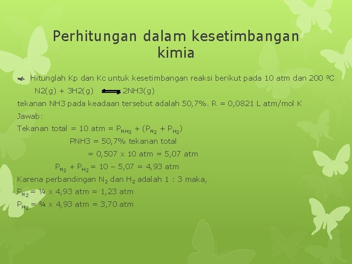 Perhitungan dalam kesetimbangan kimia Hitunglah Kp dan Kc untuk kesetimbangan reaksi berikut pada 10