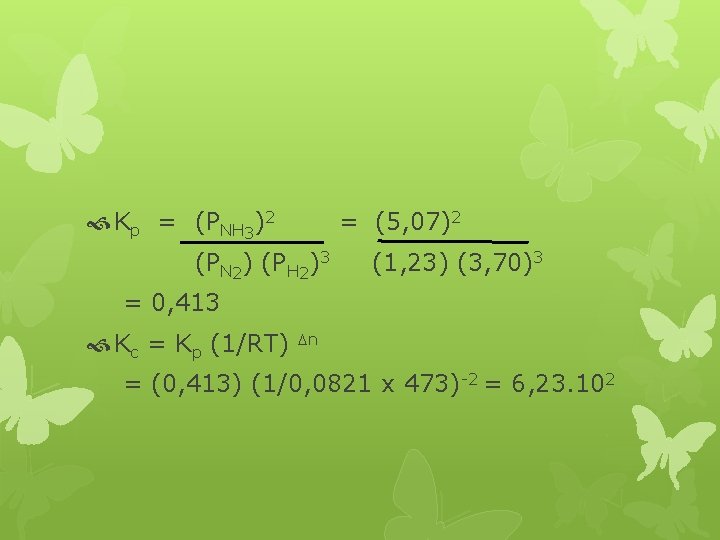  Kp = (PNH 3)2 = (5, 07)2 (PN 2) (PH 2)3 (1, 23)