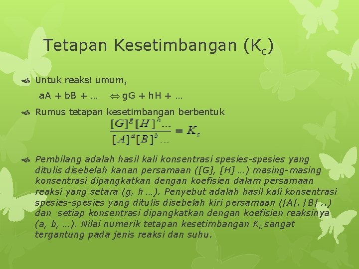 Tetapan Kesetimbangan (Kc) Untuk reaksi umum, a. A + b. B + … g.
