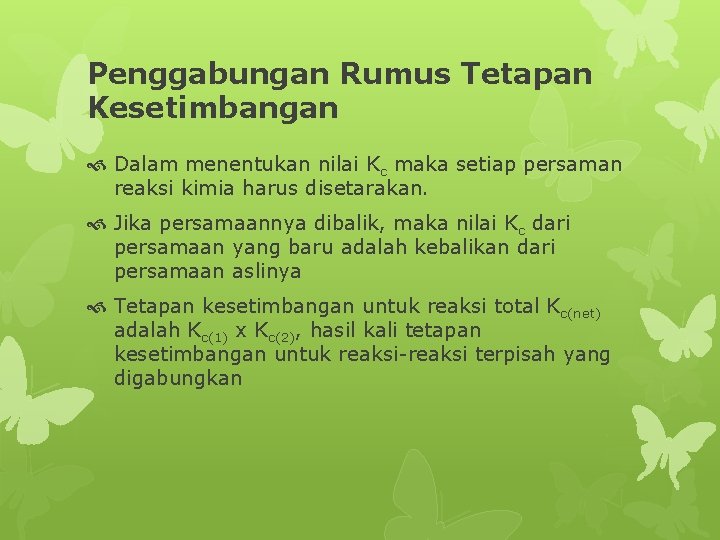 Penggabungan Rumus Tetapan Kesetimbangan Dalam menentukan nilai Kc maka setiap persaman reaksi kimia harus