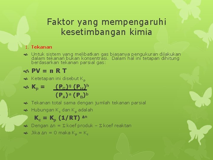 Faktor yang mempengaruhi kesetimbangan kimia 1. Tekanan Untuk sistem yang melibatkan gas biasanya pengukuran