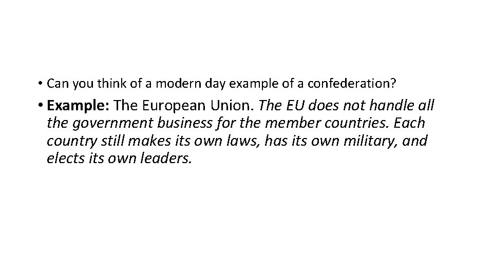  • Can you think of a modern day example of a confederation? •