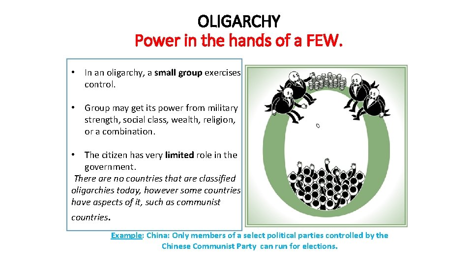 OLIGARCHY Power in the hands of a FEW. • In an oligarchy, a small