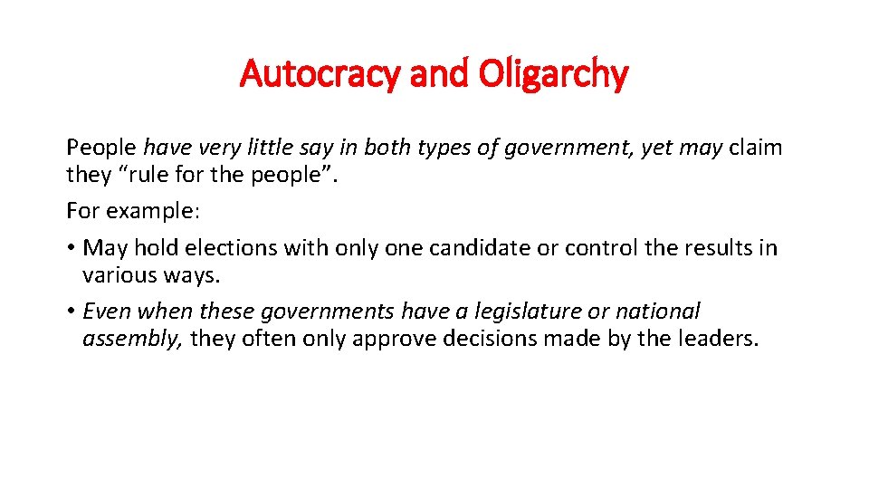Autocracy and Oligarchy People have very little say in both types of government, yet
