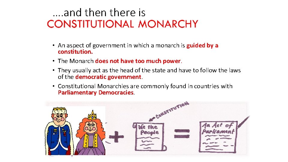 …. and then there is • An aspect of government in which a monarch