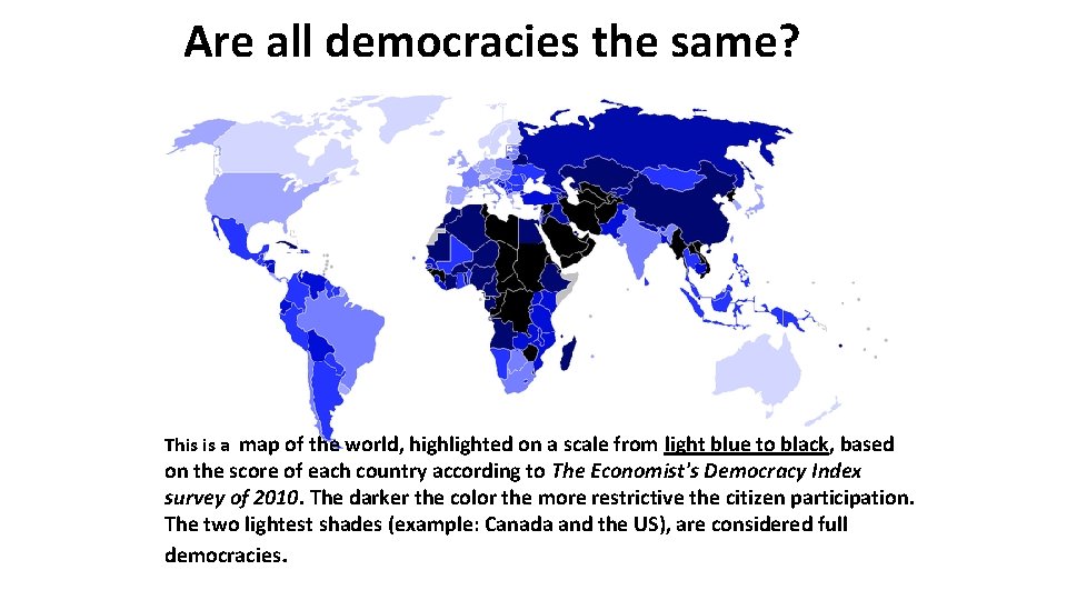Are all democracies the same? This is a map of the world, highlighted on
