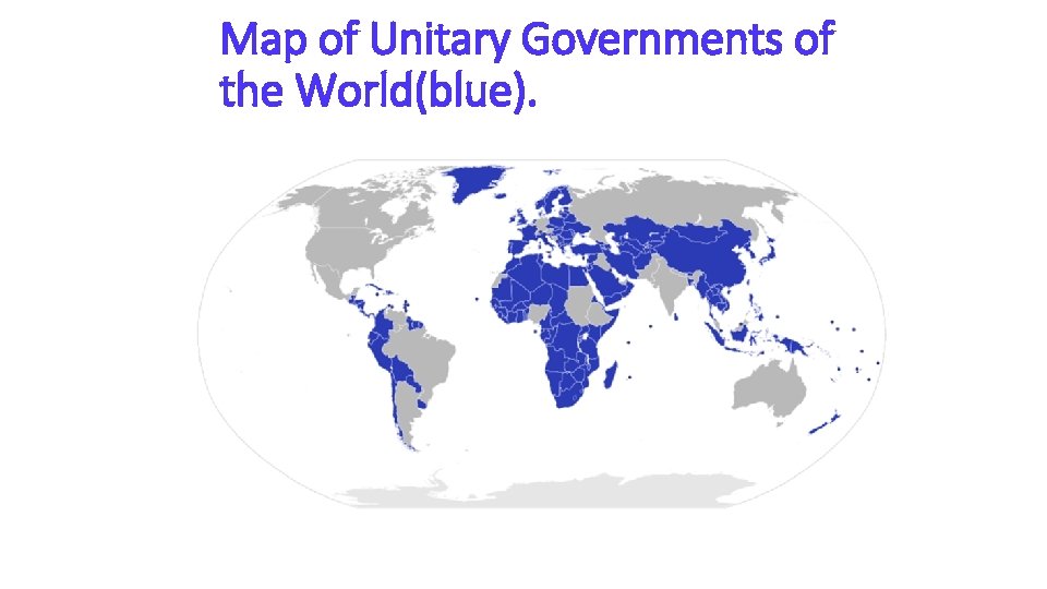 Map of Unitary Governments of the World(blue). 