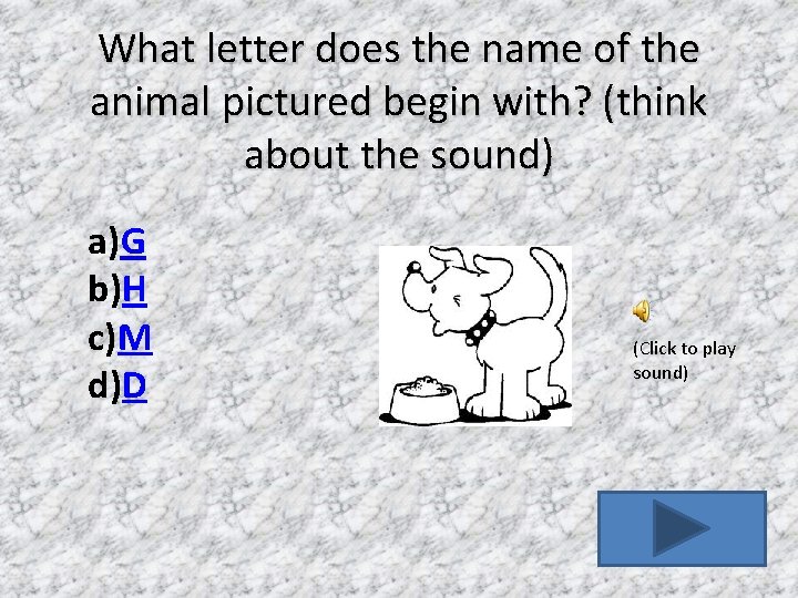 What letter does the name of the animal pictured begin with? (think about the