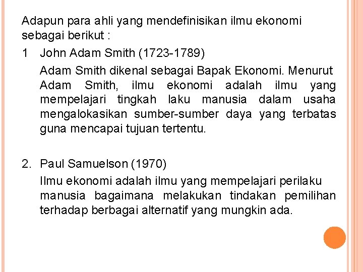 Adapun para ahli yang mendefinisikan ilmu ekonomi sebagai berikut : 1 John Adam Smith
