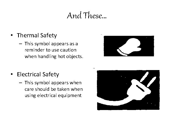 And These… • Thermal Safety – This symbol appears as a reminder to use