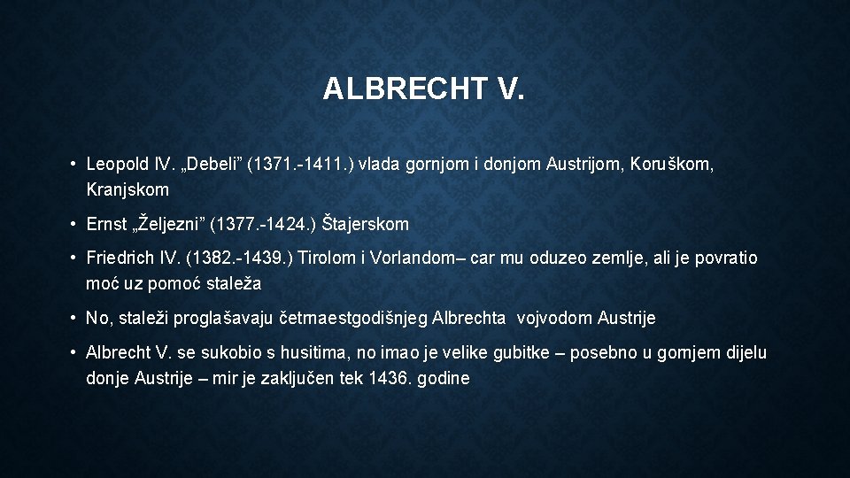 ALBRECHT V. • Leopold IV. „Debeli” (1371. -1411. ) vlada gornjom i donjom Austrijom,