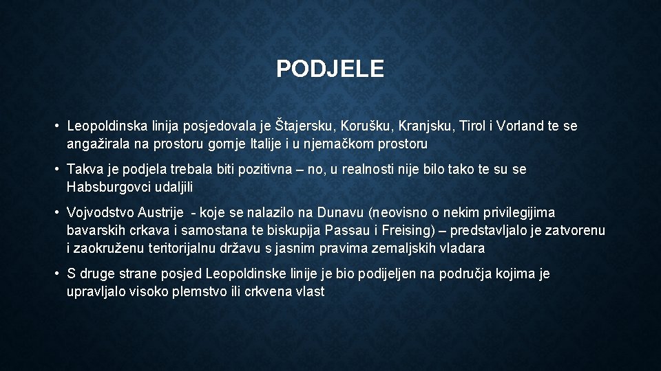 PODJELE • Leopoldinska linija posjedovala je Štajersku, Korušku, Kranjsku, Tirol i Vorland te se