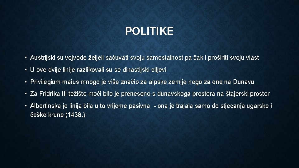 POLITIKE • Austrijski su vojvode željeli sačuvati svoju samostalnost pa čak i proširiti svoju