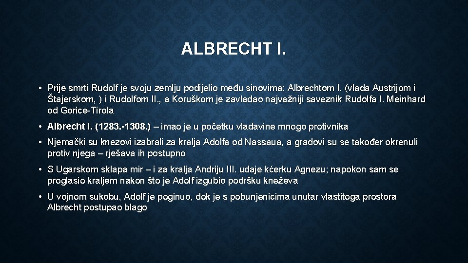 ALBRECHT I. • Prije smrti Rudolf je svoju zemlju podijelio među sinovima: Albrechtom I.