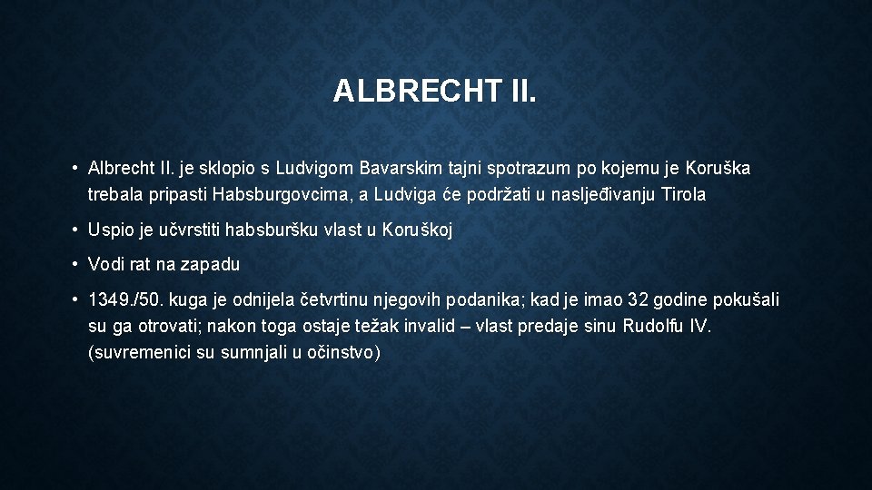 ALBRECHT II. • Albrecht II. je sklopio s Ludvigom Bavarskim tajni spotrazum po kojemu