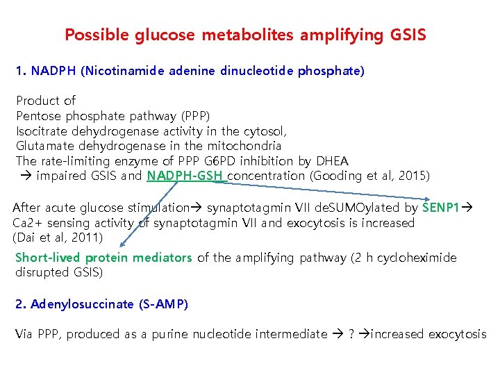 Possible glucose metabolites amplifying GSIS 1. NADPH (Nicotinamide adenine dinucleotide phosphate) Product of Pentose