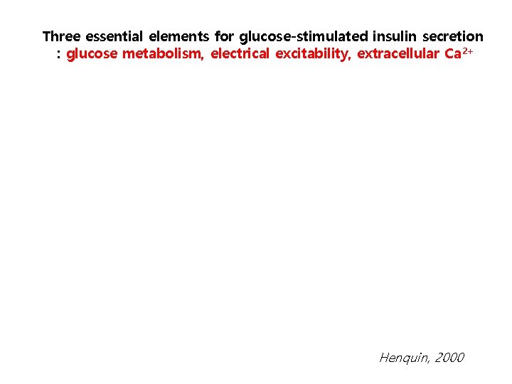 Three essential elements for glucose-stimulated insulin secretion : glucose metabolism, electrical excitability, extracellular Ca