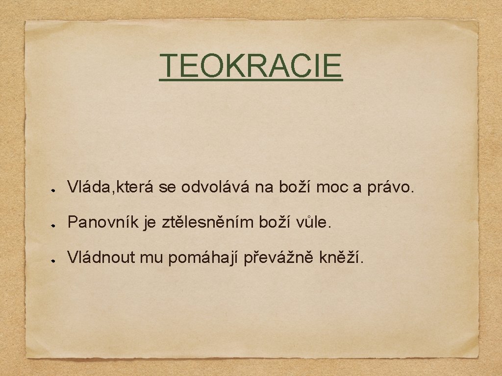 TEOKRACIE Vláda, která se odvolává na boží moc a právo. Panovník je ztělesněním boží