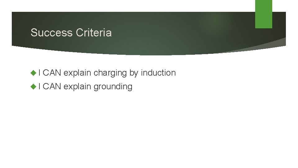 Success Criteria I CAN explain charging by induction I CAN explain grounding 