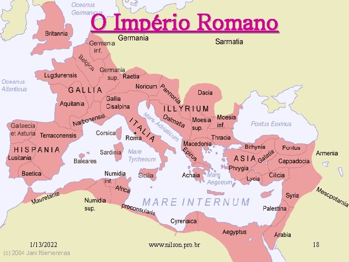O Império Romano 1/13/2022 www. nilson. pro. br 18 