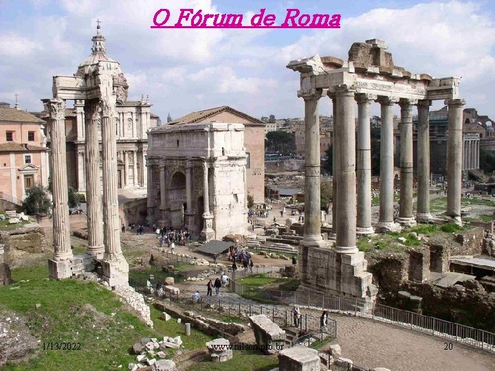 O Fórum de Roma 1/13/2022 www. nilson. pro. br 20 