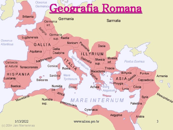 Geografia Romana 1/13/2022 www. nilson. pro. br 3 