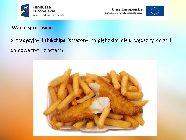 Warto spróbować: tradycyjny fish&chips (smażony na głębokim oleju wędzony dorsz i domowe frytki z