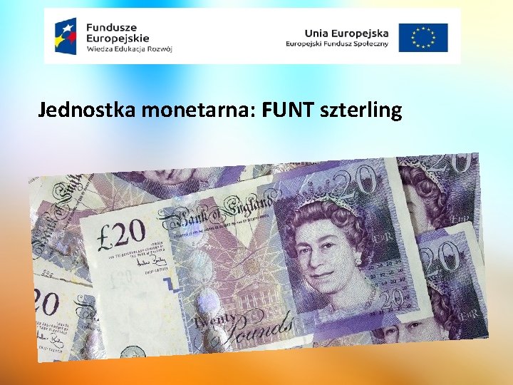 Jednostka monetarna: FUNT szterling 