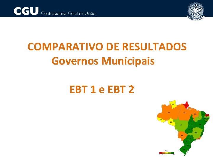 COMPARATIVO DE RESULTADOS Governos Municipais EBT 1 e EBT 2 