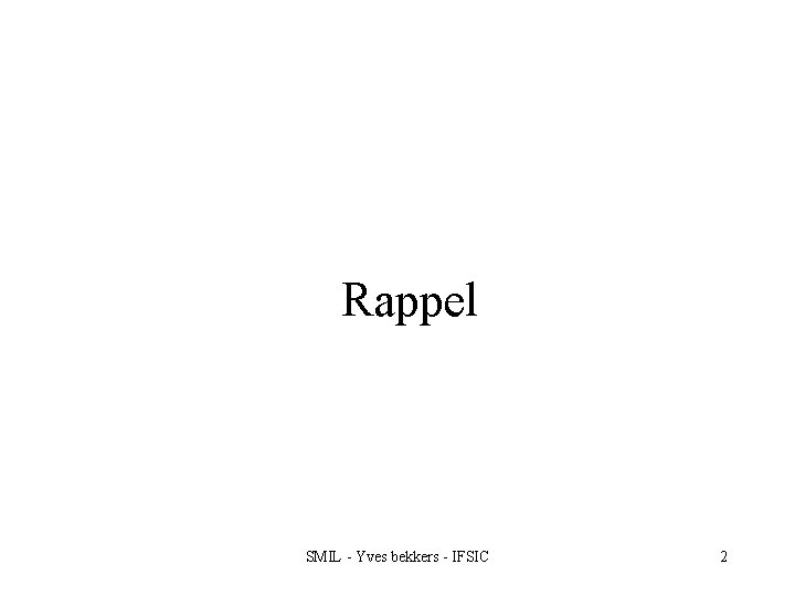 Rappel SMIL - Yves bekkers - IFSIC 2 