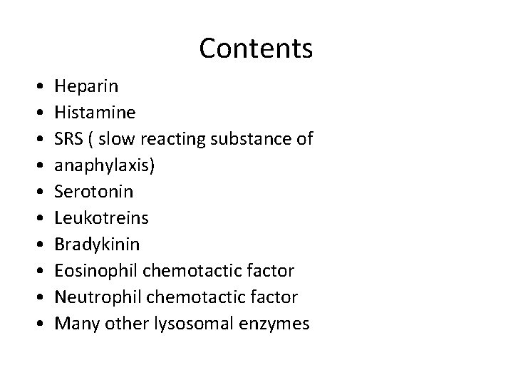 Contents • • • Heparin Histamine SRS ( slow reacting substance of anaphylaxis) Serotonin
