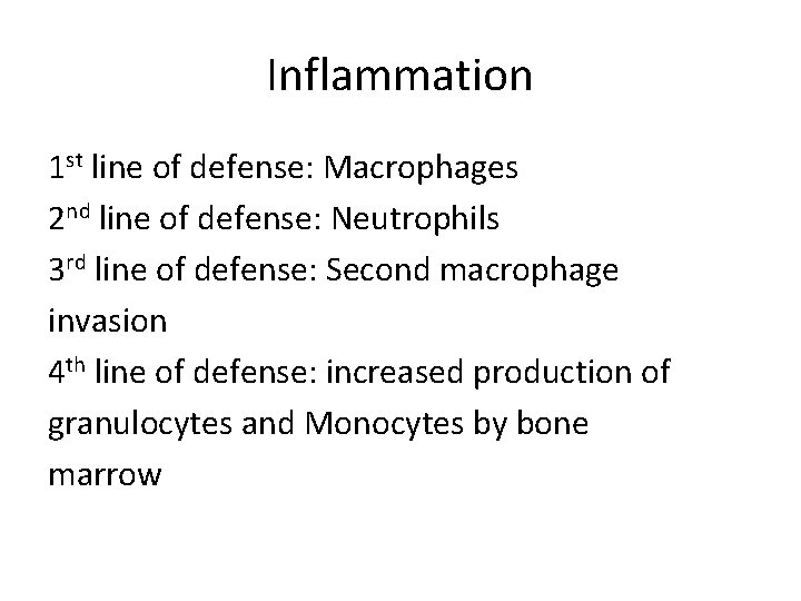 Inflammation 1 st line of defense: Macrophages 2 nd line of defense: Neutrophils 3