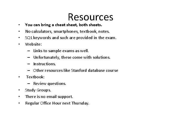  • • Resources You can bring a cheat sheet, both sheets. No calculators,