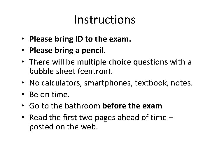 Instructions • Please bring ID to the exam. • Please bring a pencil. •