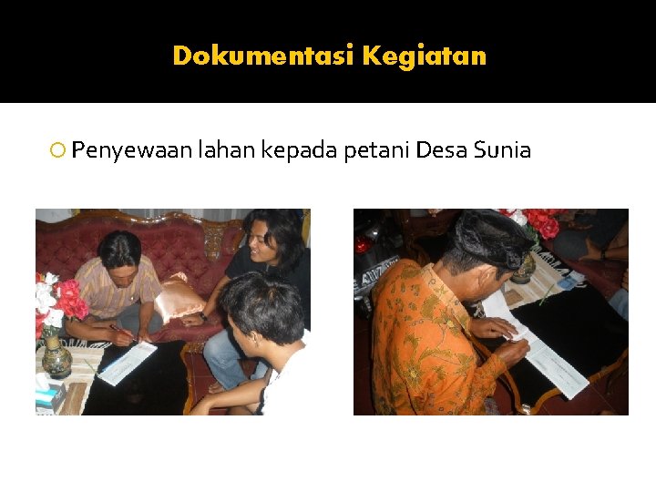 Dokumentasi Kegiatan Penyewaan lahan kepada petani Desa Sunia 