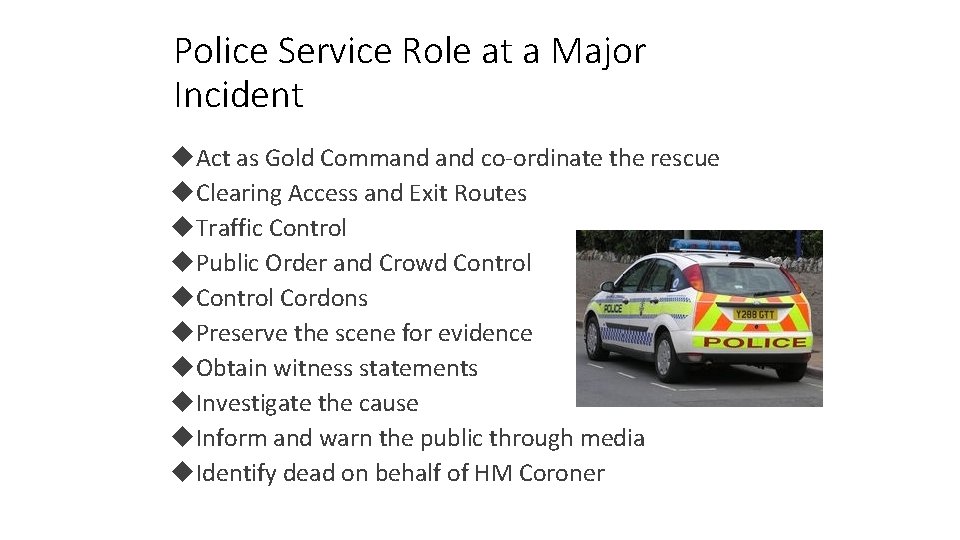 Police Service Role at a Major Incident Act as Gold Command co-ordinate the rescue