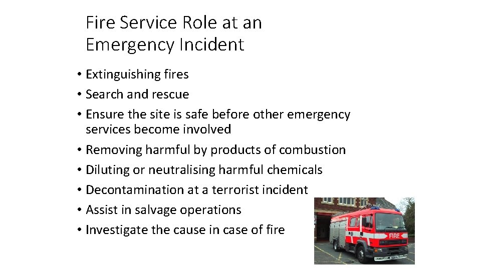 Fire Service Role at an Emergency Incident • Extinguishing fires • Search and rescue