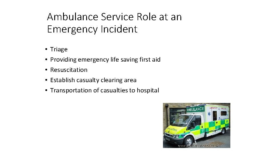 Ambulance Service Role at an Emergency Incident • • • Triage Providing emergency life