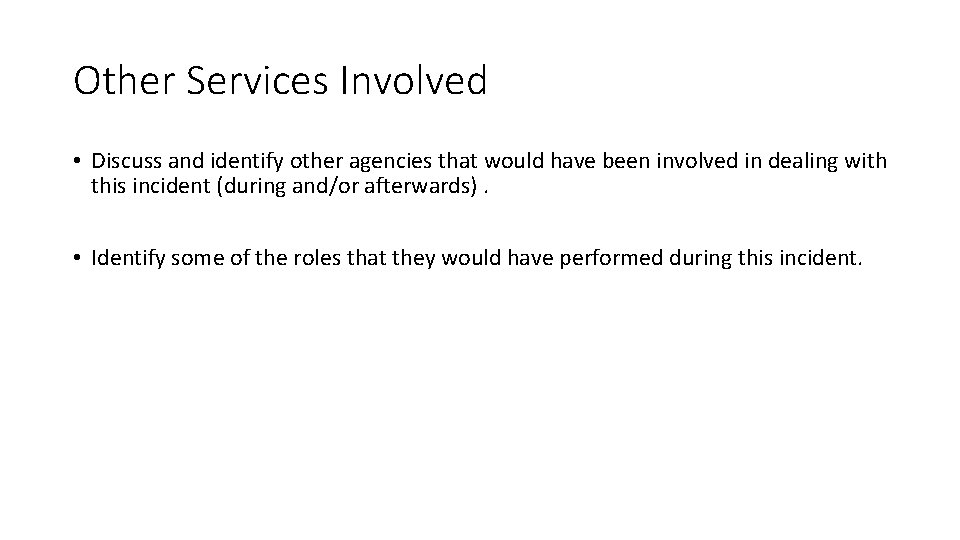 Other Services Involved • Discuss and identify other agencies that would have been involved