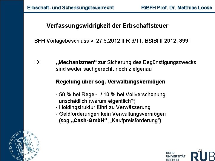 Erbschaft- und Schenkungsteuerrecht Ri. BFH Prof. Dr. Matthias Loose Verfassungswidrigkeit der Erbschaftsteuer BFH Vorlagebeschluss