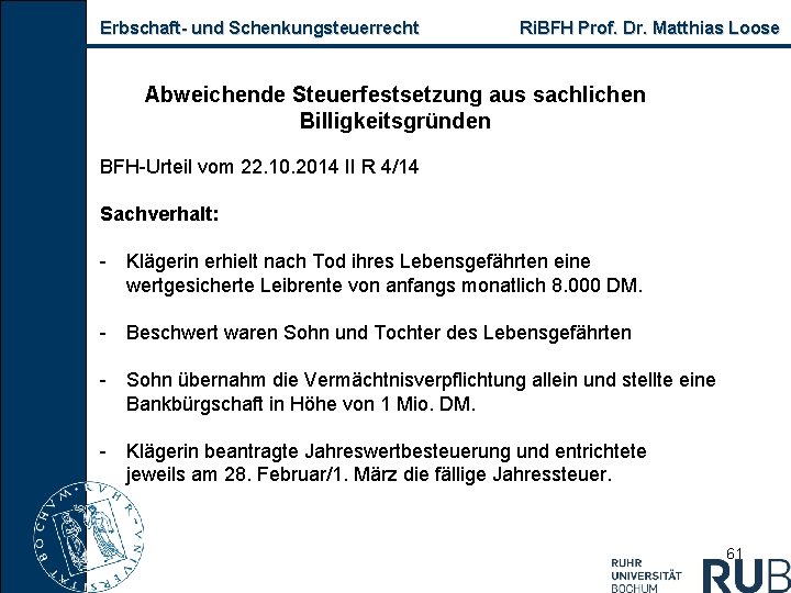 Erbschaft- und Schenkungsteuerrecht Ri. BFH Prof. Dr. Matthias Loose Abweichende Steuerfestsetzung aus sachlichen Billigkeitsgründen