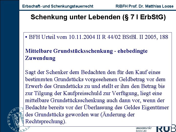 Erbschaft- und Schenkungsteuerrecht Ri. BFH Prof. Dr. Matthias Loose Schenkung unter Lebenden (§ 7