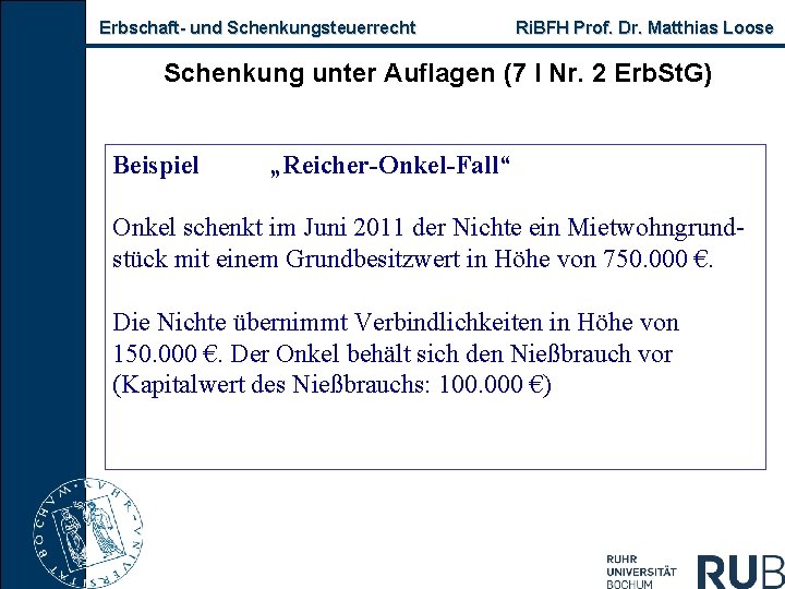 Erbschaft- und Schenkungsteuerrecht Ri. BFH Prof. Dr. Matthias Loose Schenkung unter Auflagen (7 I