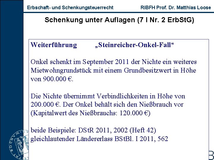 Erbschaft- und Schenkungsteuerrecht Ri. BFH Prof. Dr. Matthias Loose Schenkung unter Auflagen (7 I